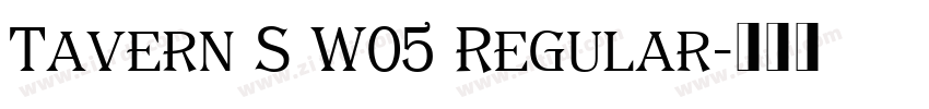Tavern S W05 Regular字体转换 Tavern S W05 Regular字体转换